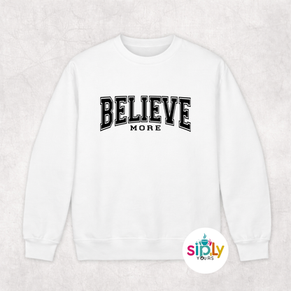 Believe More Tee, Crewneck, Hoodie Adult S-3XL