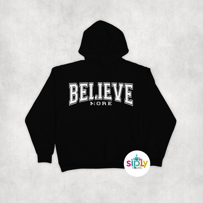 Believe More Tee, Crewneck, Hoodie Adult S-3XL