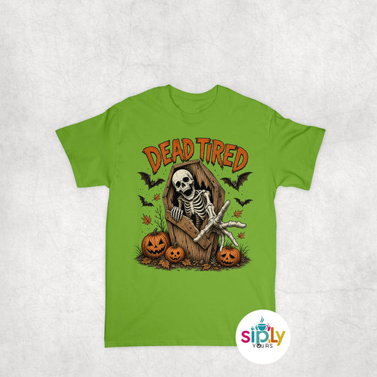 Dead Tired Tee, Crewneck, Hoodie Adult S-3XL