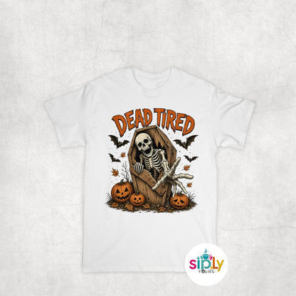 Dead Tired Tee, Crewneck, Hoodie Adult S-3XL
